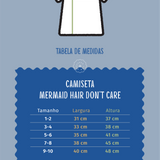 Camiseta Mermaid Hair Don't Care